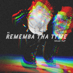 Rememba Tha Tyme - SolidFlip