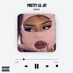 Loui K - Pretty Lil Jit