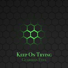 Keep On Trying | Guardian Eyes