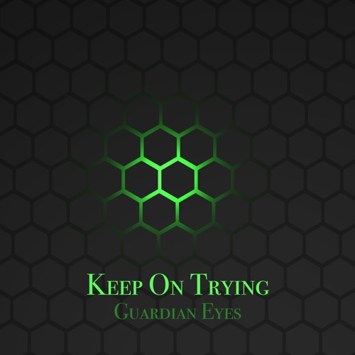 Keep On Trying | Guardian Eyes