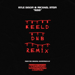 Kyle Dixon & Michael Stein - Kids (Keeld DNB Remix)