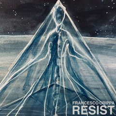 Francesco Crippa - Resist - Single - 01. Resist