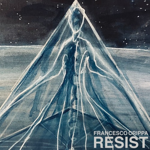 Francesco Crippa - Resist - Single - 01. Resist