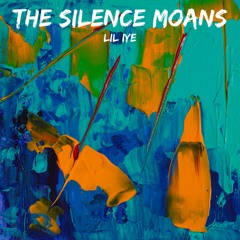 The Silence Moans (Prod by. GAXILLIC)