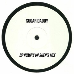 Sugar Daddy (BP Pump's Up Shep's Mix )