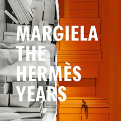 [GET] EPUB ☑️ Margiela. The Hermes Years by  Kaat Debo,Sarah Mower,Rebecca Arnold,Vin