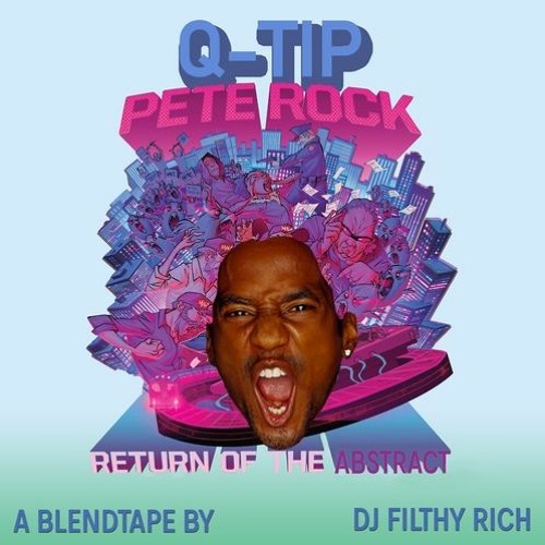 Q-Tip X Pete Rock - Return Of The Abstract Blendtape by DJ Filthy Rich [SHORT VERSION]
