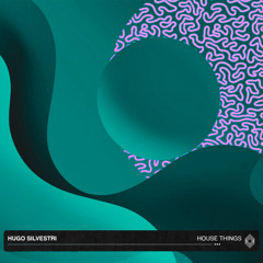 Hugo Silvestri - House Things [Kryked]