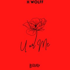 Leggacy - U or Me (feat. H Wolff)
