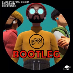 Black Eyed Peas, Shakira - Girl Like Me (Er.k Bootleg) [Free Download]