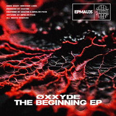 Øxxyde - Dementia (Original Mix) (The Beginning EP) (EPMAU35) (Shady SideChain Label)