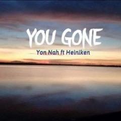 You Gone - YonNah Ft Heineken