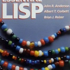 VIEW PDF 📬 Essential Lisp by  John R. Anderson,Albert Corbett,Brian J. Reiser EPUB K
