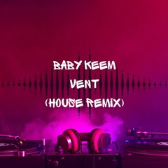 Baby Keem - Vent (House Remix)