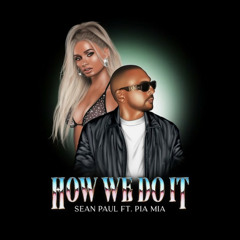 How We Do It - Sean Paul ft. Pia Mia
