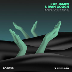 Kaz James & Ivan Gough - Inside Your Arms (Extended Mix)