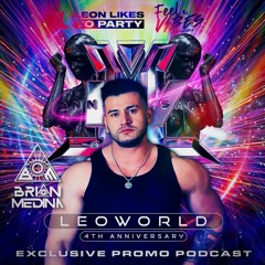 LEOWORLD -4th Aniversario Leon Likes To Party -Brian Medina (Special Podcast)