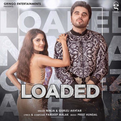 Loaded - Ninja Ft. Gurlej Akhtar