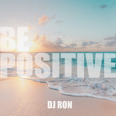 Dj Ron - Be Positive - June - 2021