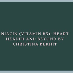 Niacin (Vitamin B3) Heart Health And Beyond By Christina Bekhit