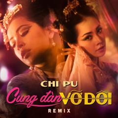 Cung Đàn Vỡ Đôi (Remix) - Chi Pu