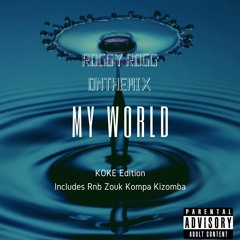 MY WORLD (Koke  vol.1) Best Mix Douceur Rnb & Zouk Kompa Kizomba 2022 REMASTER