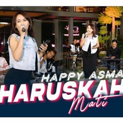 Happy Asmara - Haruskah Aku Mati(Official Music Live) Aku sekuat hati bertahan Kamu sebisanya
