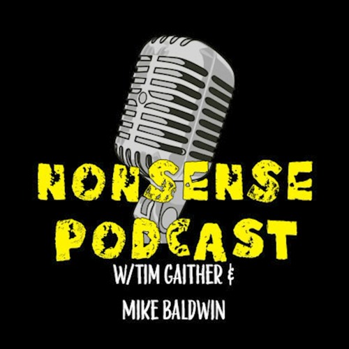 Stream Nonsense Ep 28 With Tim Gaither And Mike Baldwin By Comedian Tim Gaither The Positive 8021