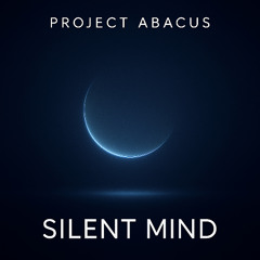 Project Abacus - Silent Mind