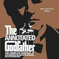 [Read] [EBOOK EPUB KINDLE PDF] The Annotated Godfather (50th Anniversary Edition): The Complete Scre