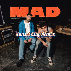 MAD (Sunset City Remix)