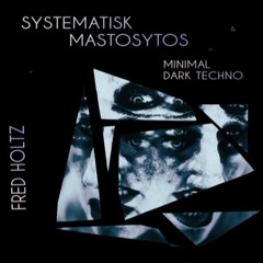 [F.H] Systemic Mastocytosis [Psytech, Dark Minimal  Progressive Techno) [DJ Mix 2023-08]