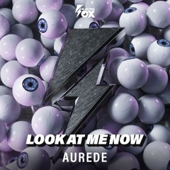 Aurede - Look At Me Now (Electric Fox)