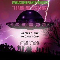 LEARNING LE$$ONS - ANCIENT THE UTOPIA LORD & YO$HI UTOPIA