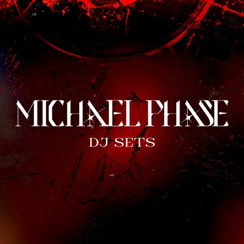 Michael Phase - DJ Sets