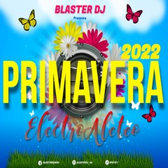 SET ELECTRO ALETEO MIX PRIMAVERA 2022 BLASTER DJ