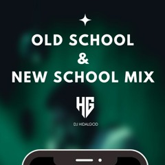 OLD SCHOOL & NEW SCHOOL MIX - DJ HIDALGOD
