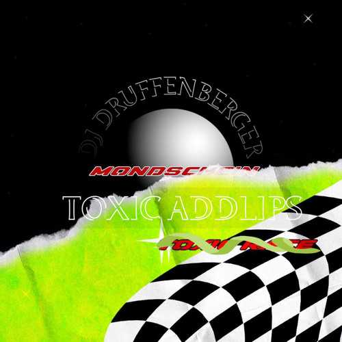 Toxic Addlips - DJ DRUFFENBERGER REMIX