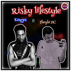 Risky Lifestyle (KINGJCT ft PHEYHI DC)