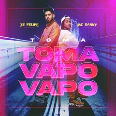 ZÉ FELIPE E MC DANNY - TOMA TOMA VAPO VAPO BEAT VAPO ALIEN [DJ DIGUINHO]