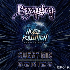 Noise Pollution Guest Mix Series - Episode 049 - Psyagra
