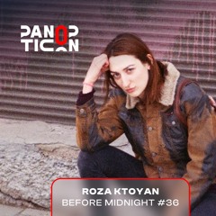 Panopticon w/Roza Ktoyan - Before Midnight◂36