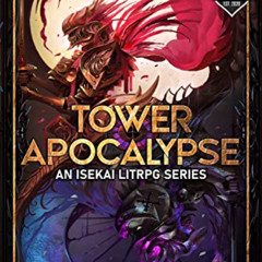 VIEW KINDLE 🖌️ Tower Apocalypse 1: A LitRPG Isekai Fantasy Adventure Series by  Cass