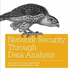 [View] [KINDLE PDF EBOOK EPUB] Network Security Through Data Analysis: Building Situational Awarenes