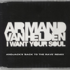 Armand Van Helden - I Want Your Soul (ANDJACK's 'Back To The Rave' Remix) FREE DOWNLOAD