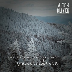 Mitch Oliver: Aurora Series Part III - Transcendence