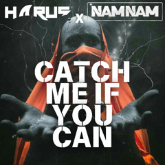 CATCH ME IF YOU CAN - HARUS x NAMNAM