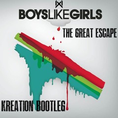 Boys Like Girls - The Great Escape (Kreation Bootleg)