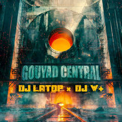 GOUYAD CENTRAL DJ LATOP X DJ W+ 2024
