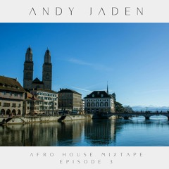 Andy Jaden - Afro House Mixtape Episode 3